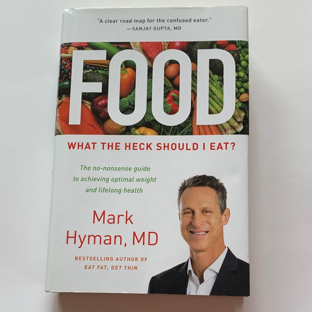 Food: What the Heck Should I Eat? by Mark Hyman, MD